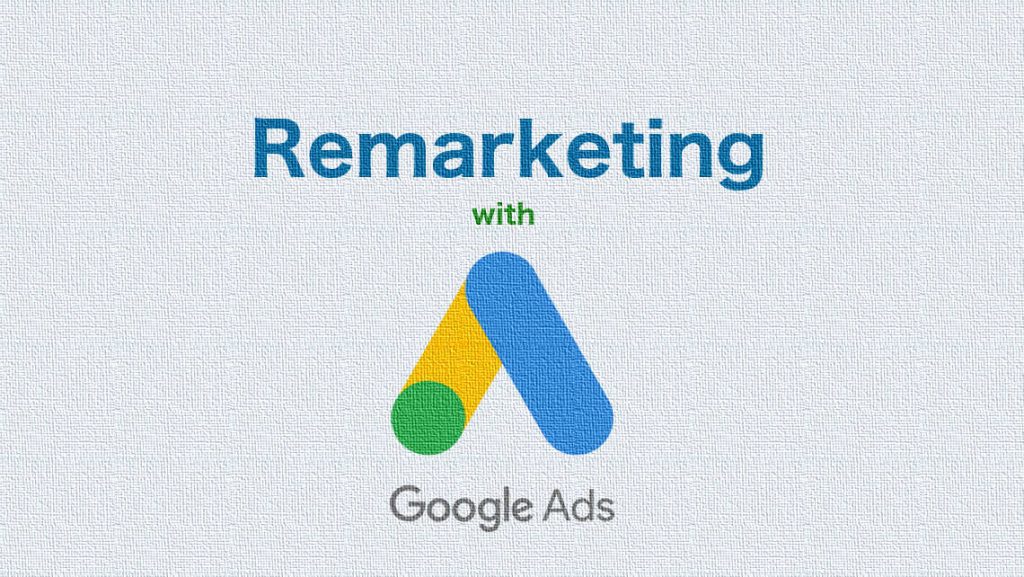 What Two Types of Remarketing Can Be Used on Google Display Ads?